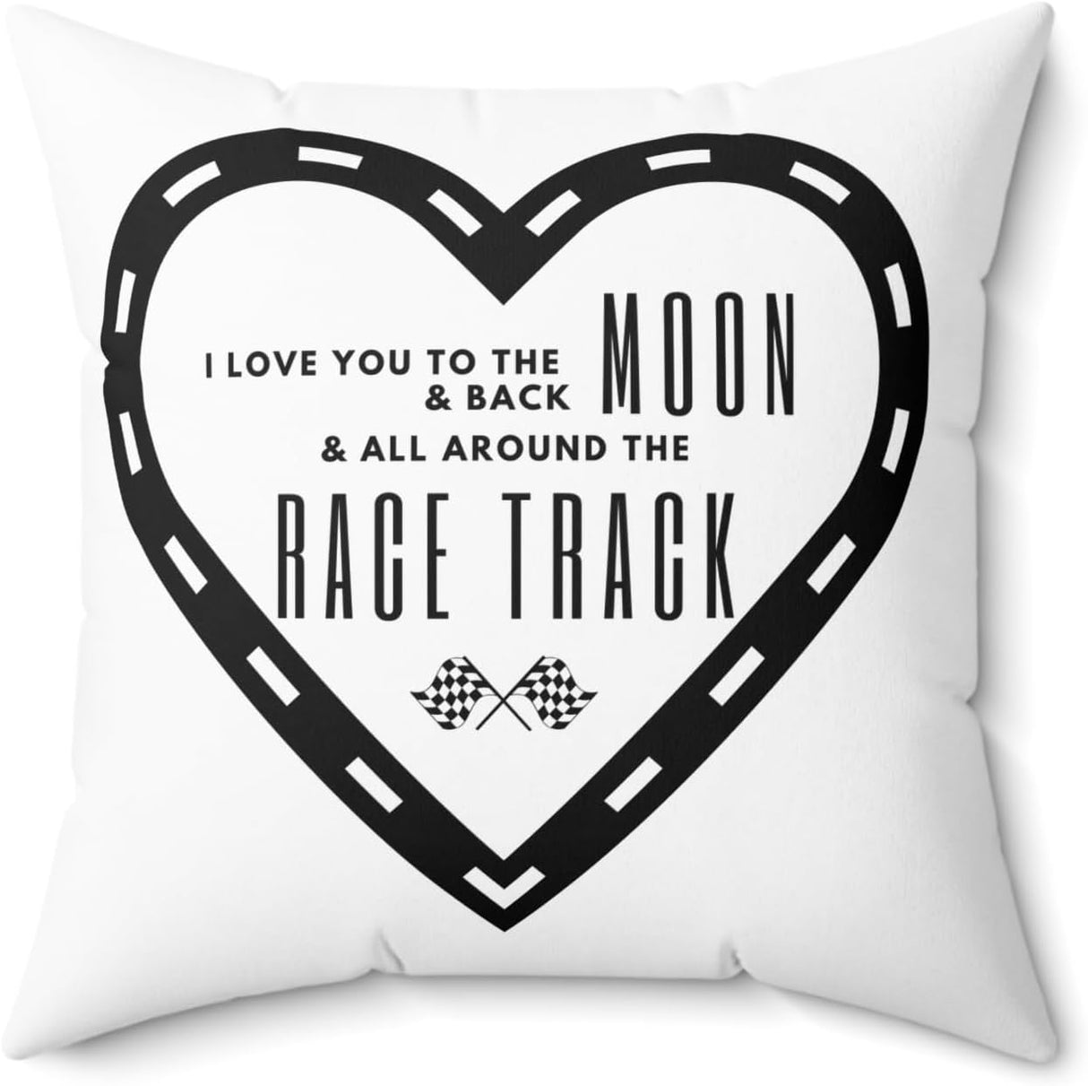 "Love you to the Moon & Back and All Around the Racetrack" 16" Square Pillow