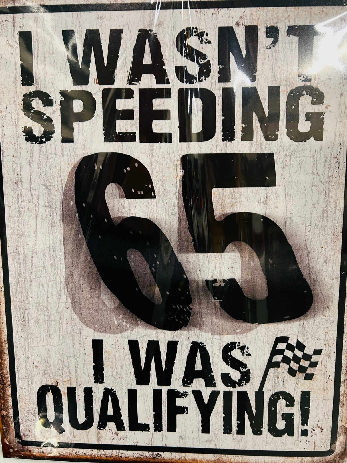 "I Wasn’t Speeding 65 I was Qualifying" Large Sign