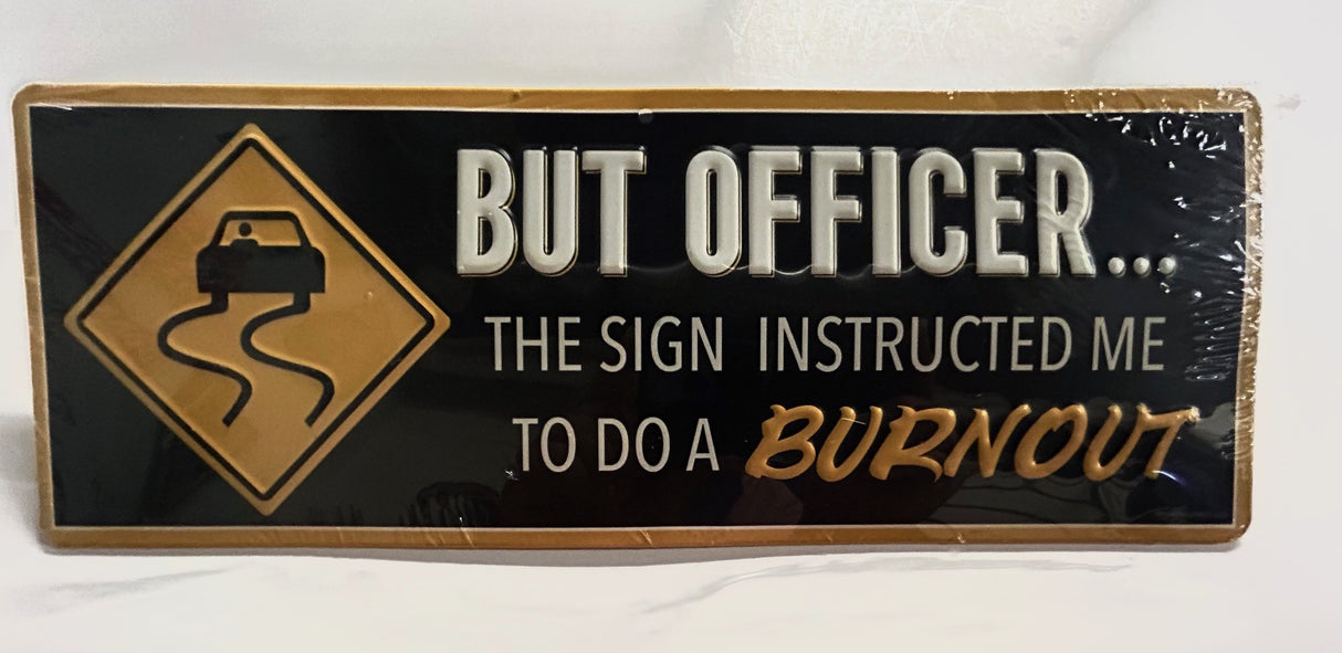 "But Officer The Sign Instructed Me To Do A Burn Out" Sign