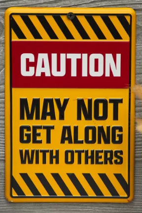 Caution - May not get along with others sign