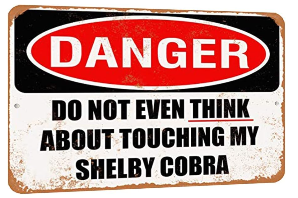 Danger - Do not even think about touching my Shelby Cobra sign