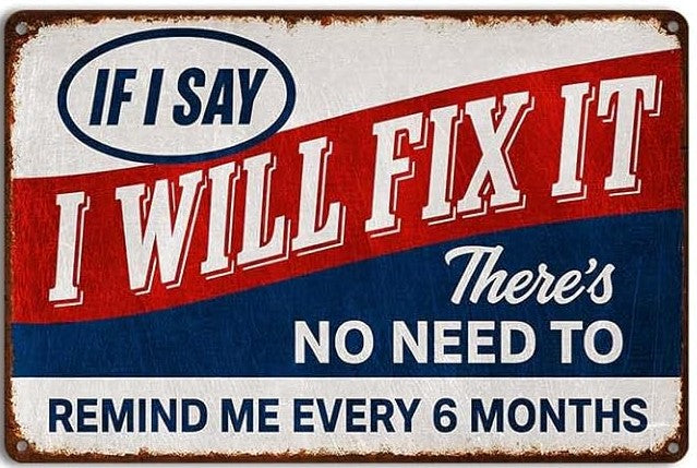 If I Say I Will Fix it Sign
