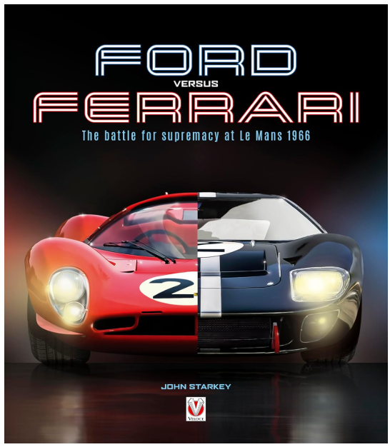 Ford versus Ferrari The Battle for Supremacy at Le Mans 1966 by John Starkey