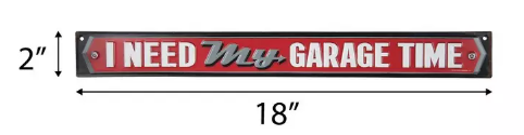I Need My Garage Time Sign