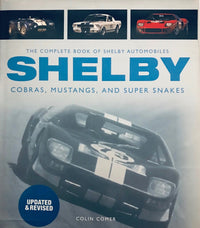 Cobras, Mustangs, and Super Snakes The Complete Book of Shelby Automobiles