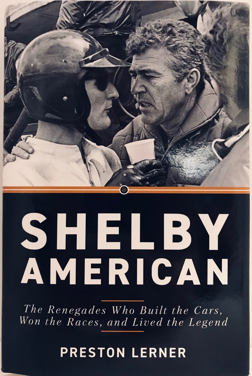 Shelby American: The Renegades Who Built the Cars, Won the Races, and Lived the Legend