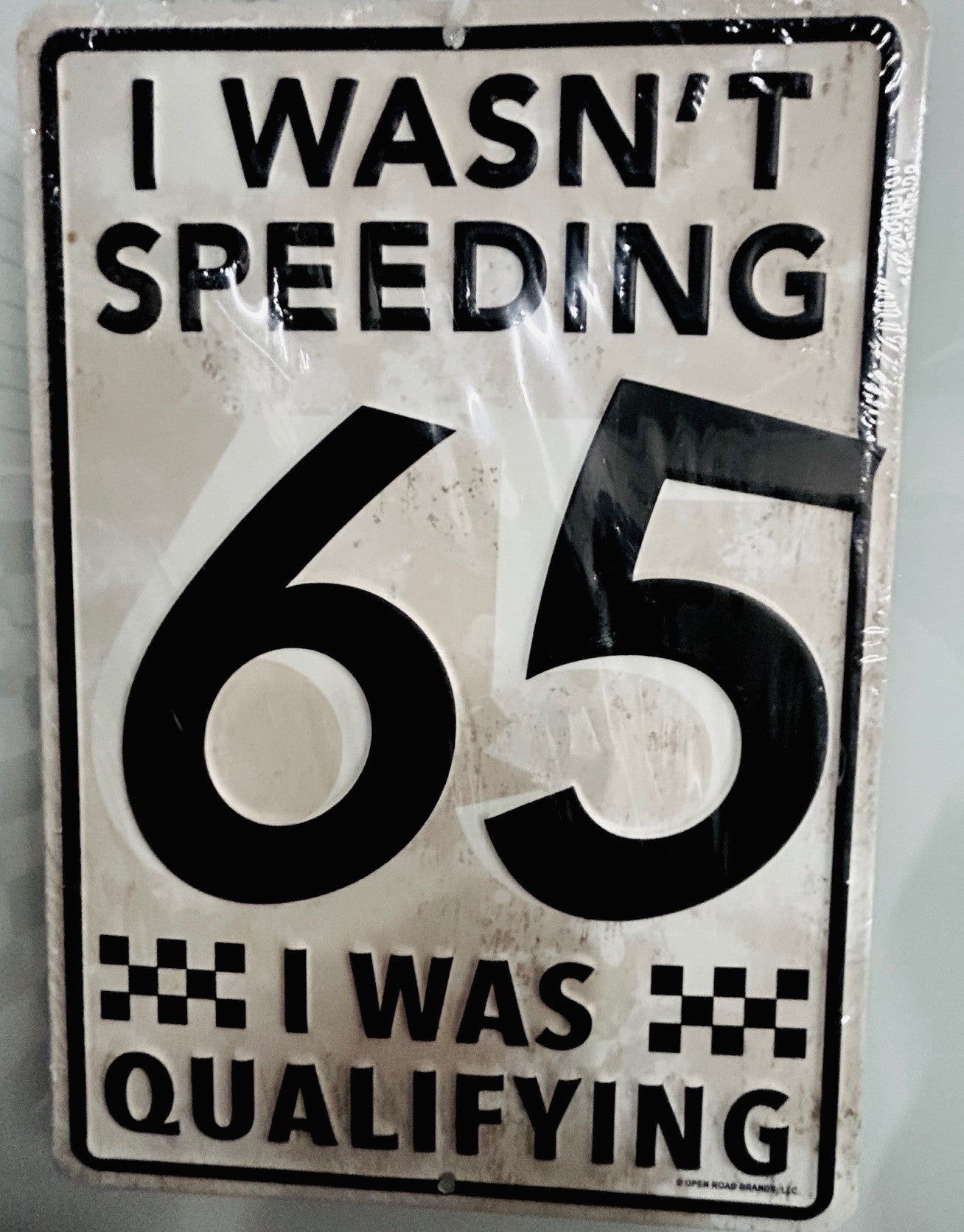"I Wasn’t Speeding  65 I was Qualifying"  Small Sign