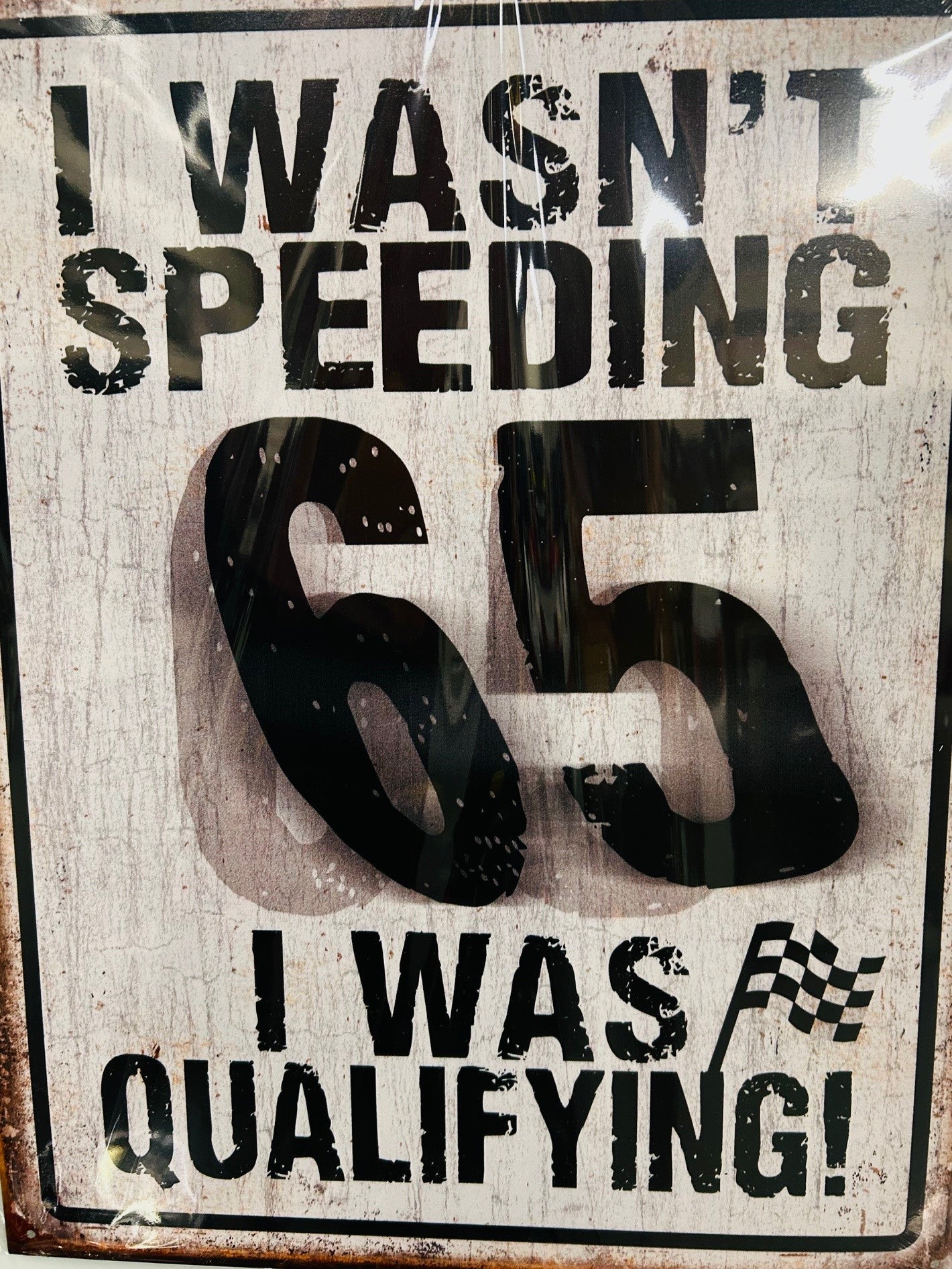 "I Wasn’t Speeding 65 I was Qualifying"  Large Sign