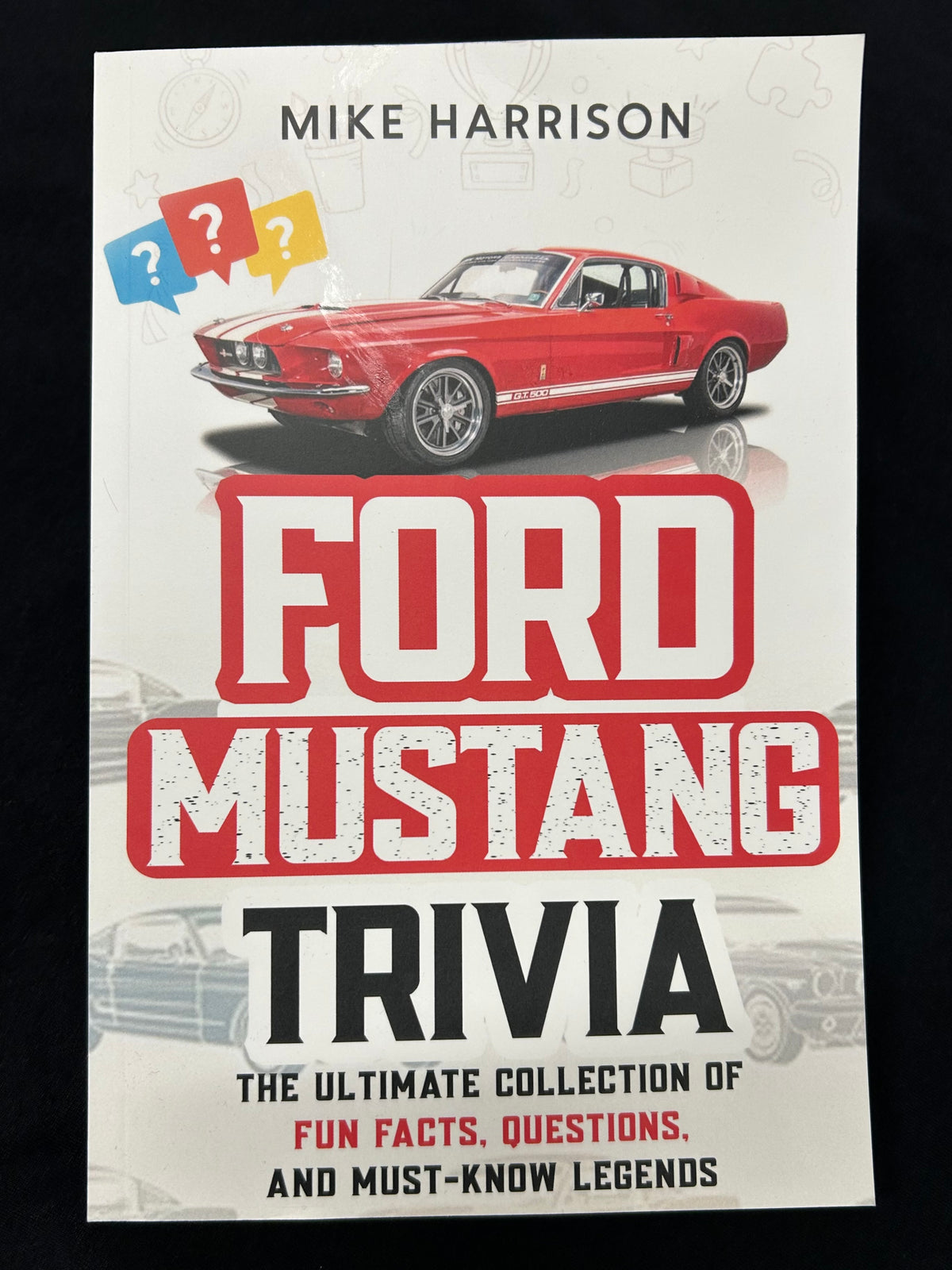 Ford Mustang Trivia - The Ultimate Collection of Fun Facts, Questions and Must-Know Legends