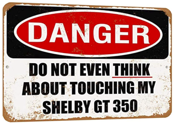Danger - Do not even think about touching my Shelby GT350 sign