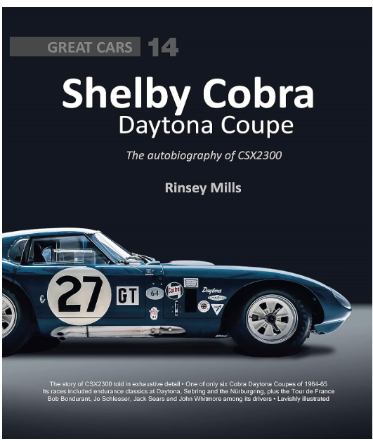 Shelby Cobra Daytona Coupe The Autobiography of CSX2300 by Rinsey Mills