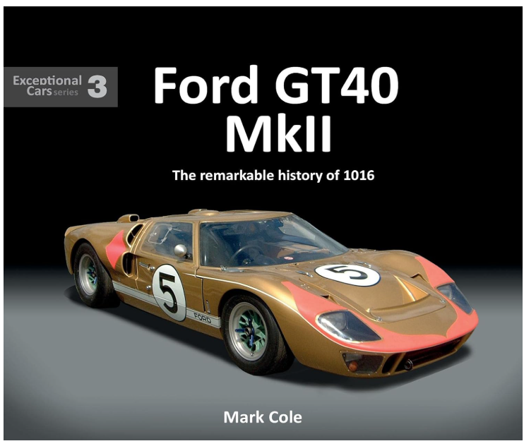 Ford GT40 MkII The remarkable history of 1016 by Mark Cole